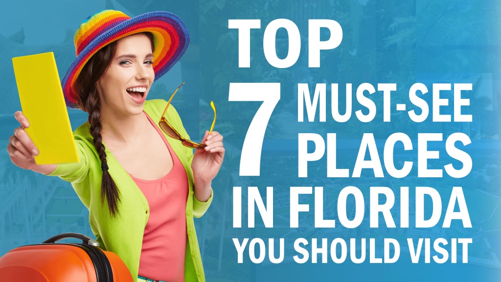 Top 7 must-see places in Florida you should visit